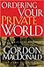 Ordering Your Private World by Gordon MacDonald
