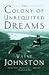 The Colony of Unrequited Dreams by Wayne Johnston