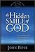 The Hidden Smile of God: The Fruit of Affliction in the Lives of John Bunyan, William Cowper, and David Brainerd (The Swans Are Not Silent, #2)