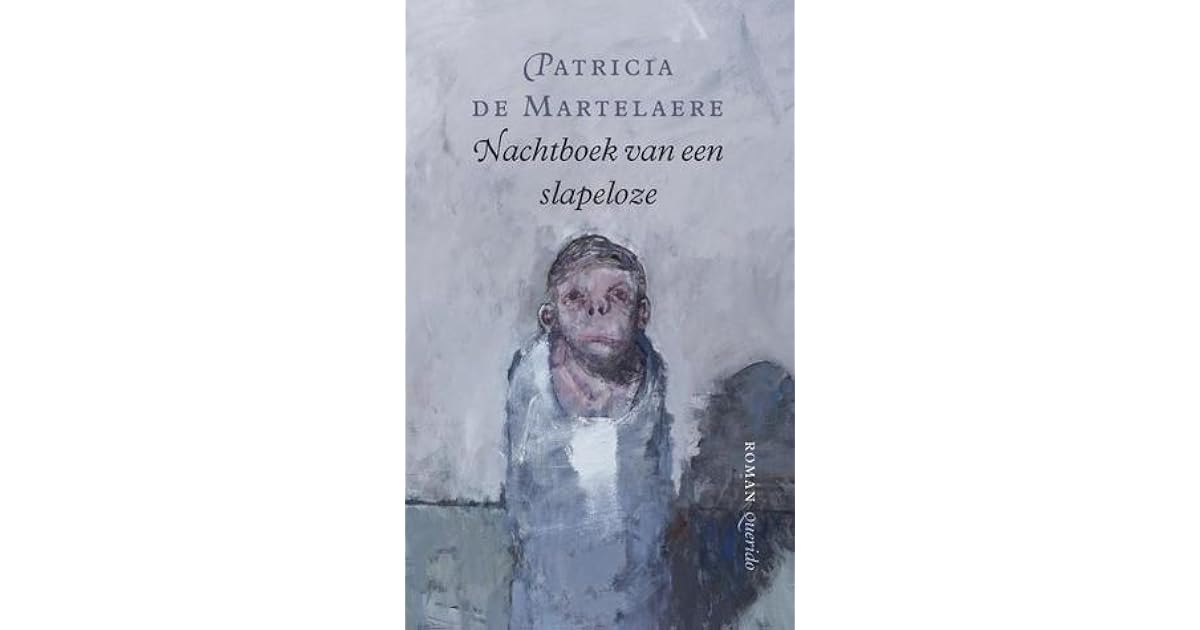 Nachtboek Van Een Slapeloze By Patricia De Martelaere