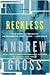Reckless by Andrew Gross