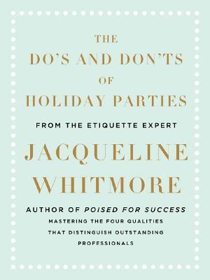 The Do's and Don'ts of Holiday Parties: From International Etiquette Expert Jacqueline Whitmore (Kindle Edition)