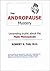 The Andropause Mystery:Unraveling truths about the Male Menopause (electronic version Book 102)