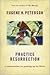 Practice Resurrection by Eugene H. Peterson