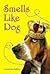 Smells Like Dog by Suzanne Selfors