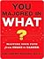 You Majored in What?: Designing Your Path from College to Career