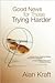 Good News for Those Trying Harder by Alan Kraft