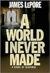 A World I Never Made by James LePore