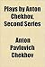 Plays by Anton Chekhov, Sec...