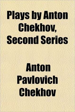 Plays by Anton Chekhov, Second Series (Kindle Edition)