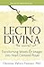 Lectio Divina—The Sacred Art: Transforming Words & Images into Heart-Centered Prayer (The Art of Spiritual Living)