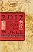 2012 and the End of the World: The Western Roots of the Maya Apocalypse