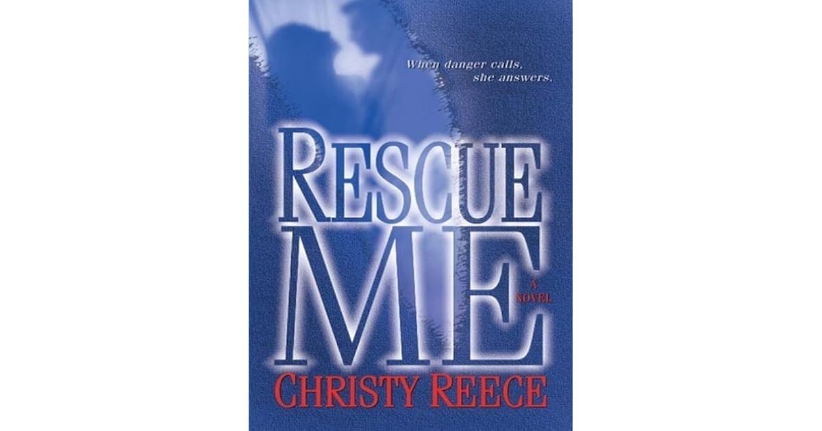 Rescue Me (Last Chance Rescue, 1) by Christy Reece