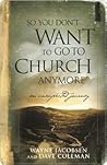 Book cover for So You Don't Want to Go to Church Anymore: An Unexpected Journey