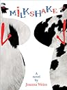 Milkshake by Joanna Weiss