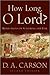 How Long, O Lord?: Reflections on Suffering and Evil