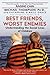 Best Friends, Worst Enemies by Michael G. Thompson