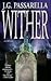 Wither by J.G. Passarella Wither by J.G. Passarella