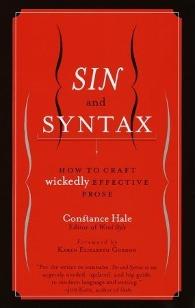 Sin and Syntax: How to Craft Wickedly Effective Prose