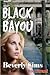 Black Bayou by Beverly Sims