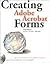 Creating Adobe Acrobat Forms by Ted Padova