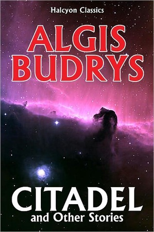 Citadel and Other Stories by Algis Budrys (Halcyon Classics)