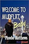 Welcome to Mudflat, Baby (Mudflat #2) Welcome to Mudflat, Baby (Mudflat #2)