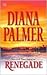 Renegade by Diana Palmer