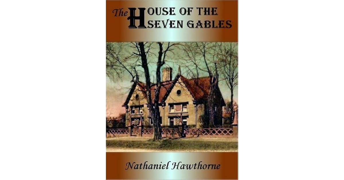 The House of the Seven Gables by Nathaniel Hawthorne