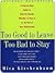 Too Good to Leave, Too Bad to Stay by Mira Kirshenbaum