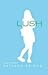 Lush by Natasha Friend