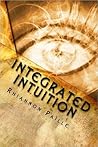 Integrated Intuition by Rhiannon Paille Integrated Intuition by Rhiannon Paille