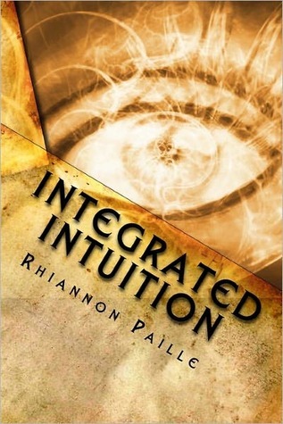 Integrated Intuition (The Bad Bitch's Guide to Psychic Development Book 1)
