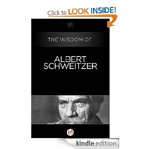 The Wisdom of Albert Schweitzer