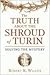 The Truth About the Shroud of Turin: Solving the Mystery