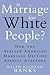 Is Marriage for White People? by Ralph Richard Banks