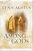 Among the Gods by Lynn Austin