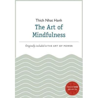 The Art of Mindfulness by Thich Nhat Hanh — Reviews, Discussion ...