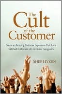The Cult of the Customer: Create an Amazing Customer Experience That Turns Satisfied Customers Into Customer Evangelists (Kindle Edition)