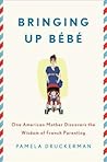 Bringing Up Bébé by Pamela Druckerman