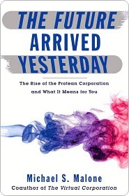 The Future Arrived Yesterday: The Rise of the Protean Corporation and What It Means for You (Kindle Edition)