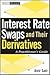 Interest Rate Swaps and Their Derivatives by Amir Sadr Interest Rate Swaps and Their Derivatives by Amir Sadr