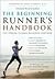 The Beginning Runner's Handbook: The Proven 13-Week Walk/Run Program