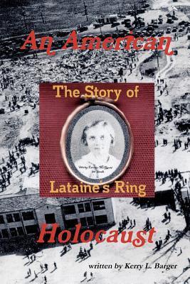 An American Holocaust: The Story of Lataine's Ring (Kindle Edition)