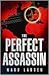 The Perfect Assassin by Ward Larsen