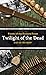 Twilight of the Dead (Fiends of the Eastern Front #3)