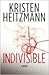 Indivisible by Kristen Heitzmann Indivisible by Kristen Heitzmann