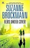 Hero Under Cover by Suzanne Brockmann Hero Under Cover by Suzanne Brockmann