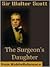 The Surgeon's Daughter by Walter Scott The Surgeon's Daughter by Walter Scott