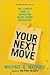 Your Next Move: The Leader's Guide to Navigating Major Career Transitions